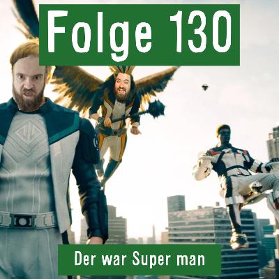 Folge 130: Der war Super man
