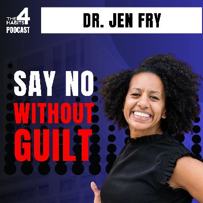 E110 | How to Say No Without Guilt – Without Shutting Down the Relationship | Dr. Jen Fry E110 | How to Say No Without Guilt – Without Shutting Down the Relationship | Dr. Jen Fry