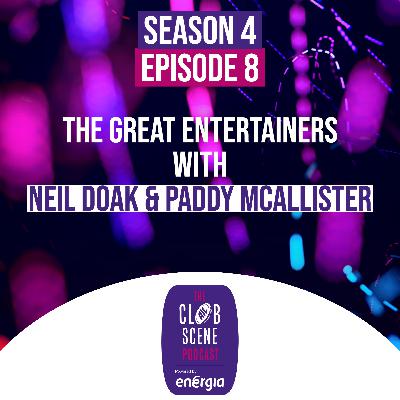 S4 EP8 - The Great Entertainers w/Neil Doak and Paddy McAllister