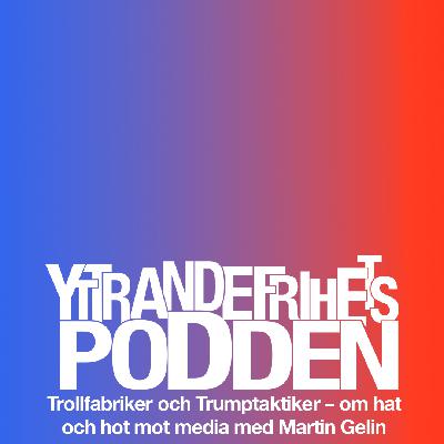 Trollfabriker och Trumptaktiker – om hat och hot mot media med Martin Gelin