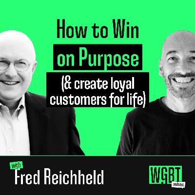 #26: How to Win on Purpose & Create Loyal Customers For Life (with Fred Reichheld, Bain Fellow and NY Times Best-Selling Author)