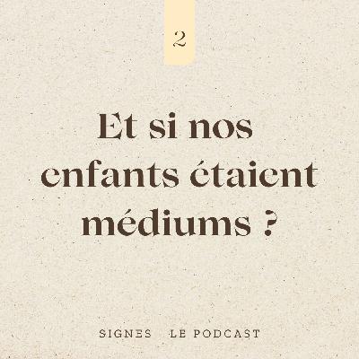 SIGNES EPISODE 2 - Les enfants sont-ils médiums?