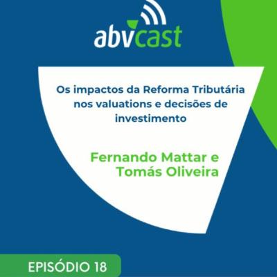 #18 - Os impactos da Reforma Tributária nos valuations e decisões de investimento #18 - Os impactos da Reforma Tributária nos valuations e decisões de investimento