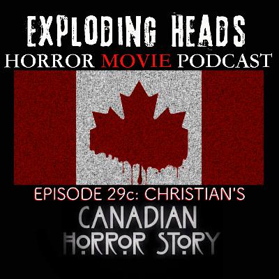 Exploding Heads Horror Podcast #29: Christian’s Canadian Horror Story