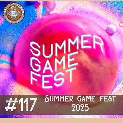 Otaku no Kissaten #117 — Junho, o mês dos gamers! Summer Game Fest, Switch 2 e muito mais!