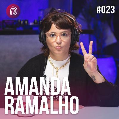 AMANDA RAMALHO - Plugado Podcast #023