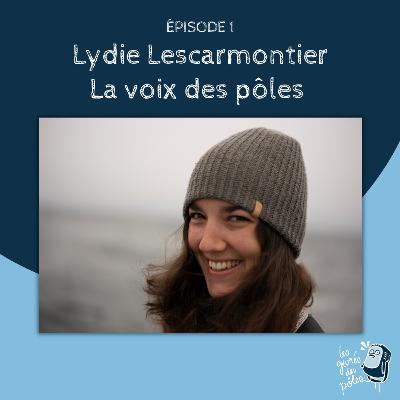Épisode 1 - Lydie Lescarmontier, la voix des pôles