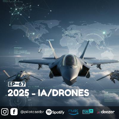 PilotCast I EP 67 I 2025 - IA/DRONES