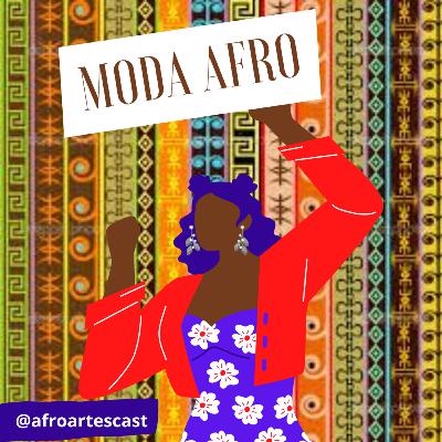 Afro Artes Cast #006 - introdução a Moda Afro