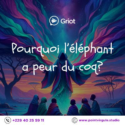 Pourquoi l'éléphant a peur du coq?