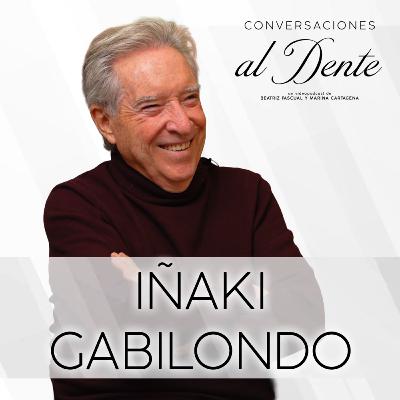 Conversaciones al Dente 2x1 | Iñaki Gabilondo