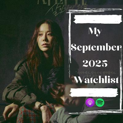 90. MY WATCHLIST - SEPTEMBER 2025