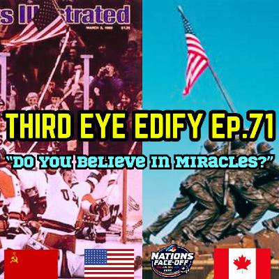 THIRD EYE EDIFY Ep.71 "Do You Believe in Miracles?"