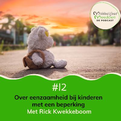 12. Over eenzaamheid bij kinderen met een beperking (met Rick Kwekkeboom) 12. Over eenzaamheid bij kinderen met een beperking (met Rick Kwekkeboom)