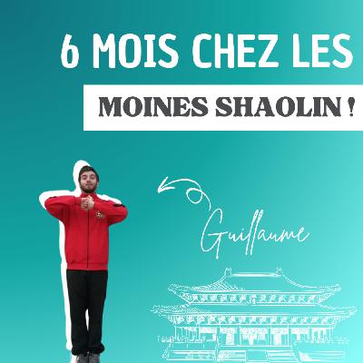 Immersion en Chine : 6 mois d’entraînement chez les moines Shaolin avec Guillaume