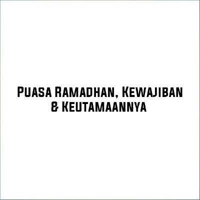 Puasa Ramadhan, Kewajiban dan Keutamaannya