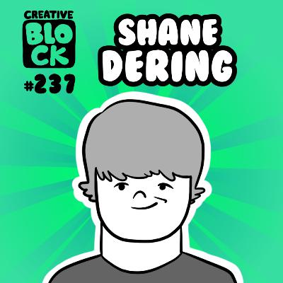 EPISODE 237: SHANE DERING EPISODE 237: SHANE DERING