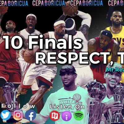 10 Finals, Respect. LeBron The GOAT?