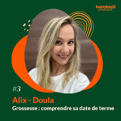 Eclairage #3 - Alix, Comprendre les dates de terme Eclairage #3 - Alix, Comprendre les dates de terme