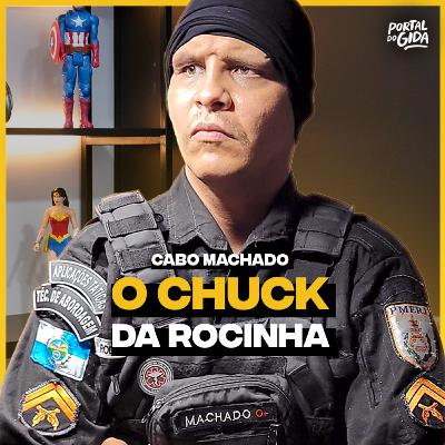 Cabo Machado, o CHUCK da Rocinha No Portal Do Gida #083