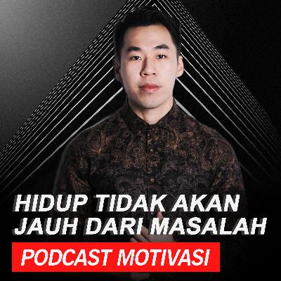 Hidup Tidak Akan Jauh Dari MASALAH Hidup Tidak Akan Jauh Dari MASALAH