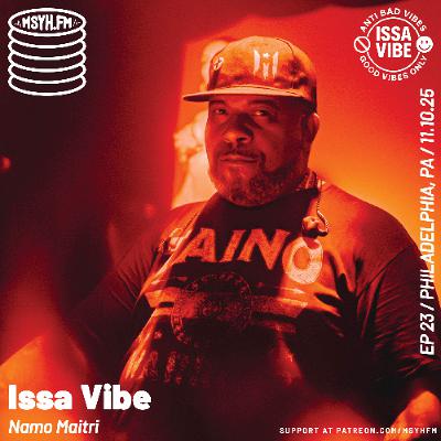 Issa Vibe | Episode 23 with Namo Maitri Issa Vibe | Episode 23 with Namo Maitri