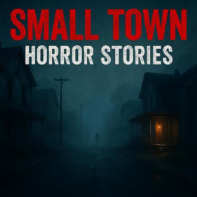 8 True Small Town Horror Stories | “No One Warned Us About That Place”