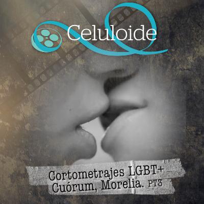 Cuórum: cortometrajes independientes con temática LGBT+, Parte 3 Cuórum: cortometrajes independientes con temática LGBT+, Parte 3