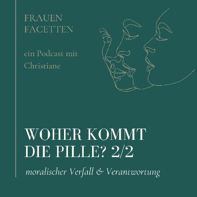 #30 Woher kommt die Pille? (2/2) - warum wir Verantwortung übernehmen müssen