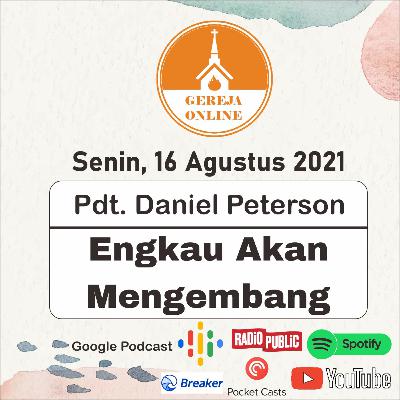 Engkau Akan Mengembang - Pdt. Daniel Peterson | Ibadah Harian Senin, 16 Agustus 2021