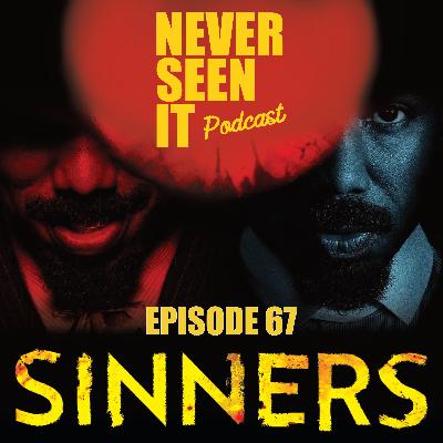 Never Seen It Podcast — Episode 67 Sinners (2025) Never Seen It Podcast — Episode 67 Sinners (2025)