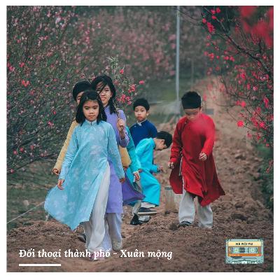 #76: Đối thoại thành phố - Xuân mộng