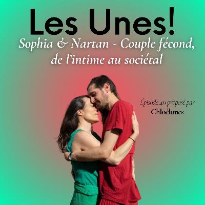 Sophia et Nartan Tantra Arc-en-ciel et Chloé Lunes - Couple fécond de l'intime au sociétal