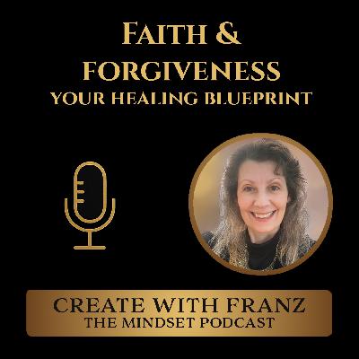Faith and forgiveness: your healing blueprint