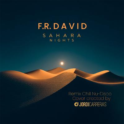 F.R. David - Sahara Nights (Jordi Carreras Chill Nu Disco Cover Remix)