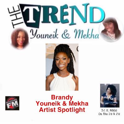 Episode 20 - The Trend with Youneik & Mekha Artist Spotlight Brandy 11-19-20 Episode 20 - The Trend with Youneik & Mekha Artist Spotlight Brandy 11-19-20