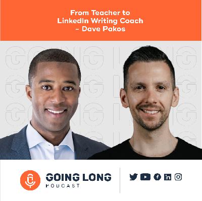 Episode 574: From Teacher to LinkedIn Writing Coach - Dave Pakos