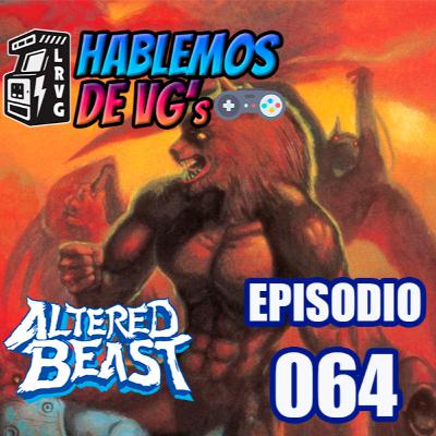 HABLEMOS de VGs - 064 ALTERED BEAST HABLEMOS de VGs - 064 ALTERED BEAST