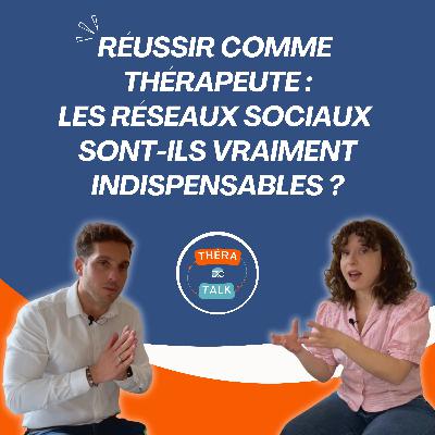 Ep 2 : Les réseaux sociaux sont-ils indispensables pour réussir comme thérapeute ?