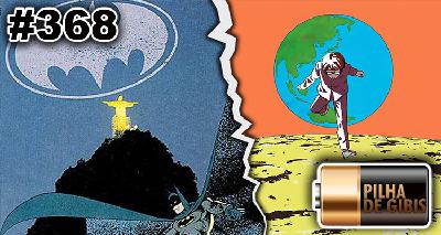 PILHA DE GIBIS #368 – A SAGA DO BATMAN NO BRASIL