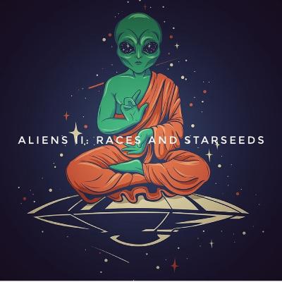 Aliens II: Races and Starseeds Aliens II: Races and Starseeds