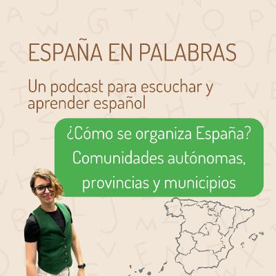 ¿Cómo se organiza España? Comunidades autónomas, provincias y municipios | España en Palabras ¿Cómo se organiza España? Comunidades autónomas, provincias y municipios | España en Palabras