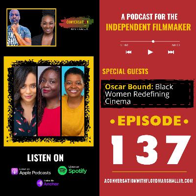 A Conversation With host Floyd Marshall Jr. - EPS 137 - Oscar Bound - Black Women Redefining Cinema