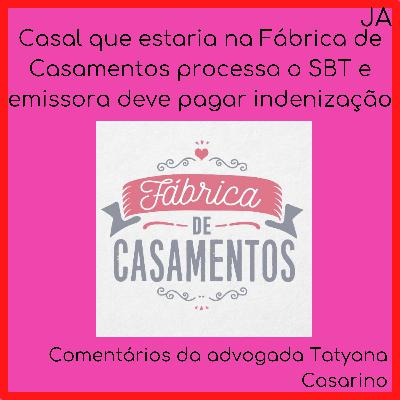 Fábrica de Casamentos na Justiça - Parte 2 - Justificativas da condenação. Fábrica de Casamentos na Justiça - Parte 2 - Justificativas da condenação.