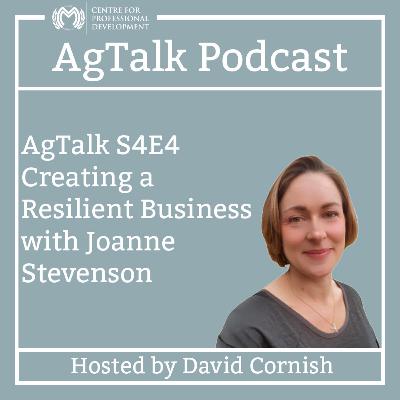 AgTalk S4E4 - Creating a Resilient Business with Joanne Stevenson