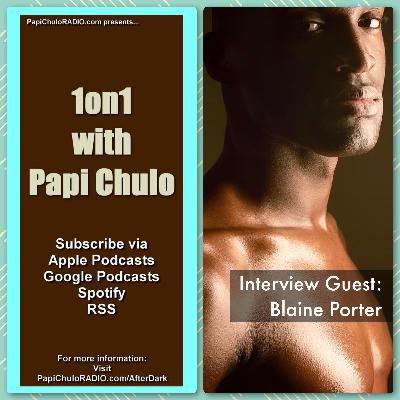 1on1 with Papi Chulo – Special Guest: BLAINE PORTER [March 14, 2023]