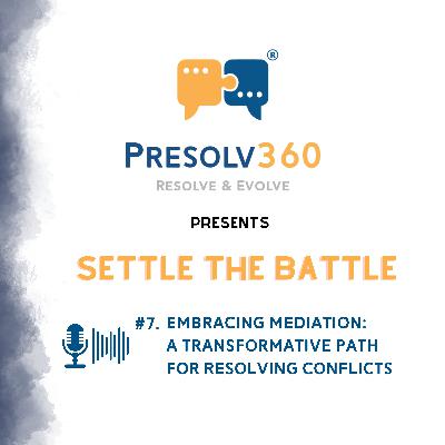 #7. Embracing Mediation: A Transformative Path for Resolving Conflicts