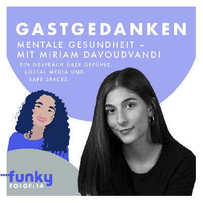 Mentale Gesundheit – mit Miriam Davoudvandi Mentale Gesundheit – mit Miriam Davoudvandi