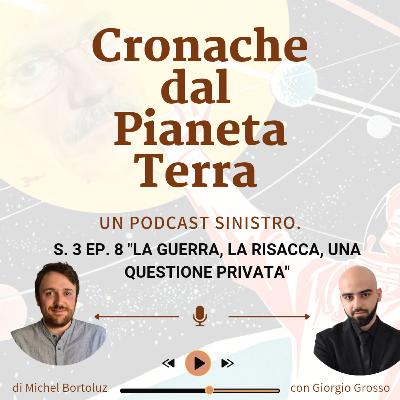 LA GUERRA, LA RISACCA, UNA QUESTIONE PRIVATA