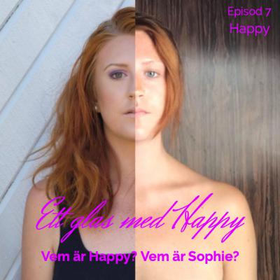 Ep.7 Happy- Vem är Happy? Vem är Sophie?